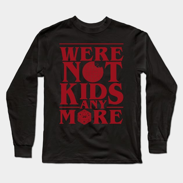 STRANGER THINGS 3: WERE NOT KIDS ANYMORE Long Sleeve T-Shirt by FunGangStore
